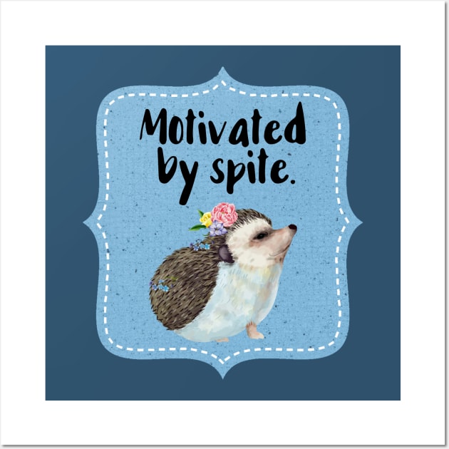 Motivated by Spite Wall Art by chicalookate